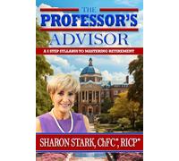 The Professor’s Advisor: A 5 Step Syllabus to Master Retirement.
