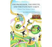 The Professor, the Pipette, and the Path Not Taken: Choose Your Science Career