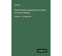 The Professor's Experiment; A novel, In Three Volumes: Volume 2 - in large print
