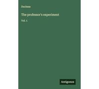The professor's experiment: Vol. 1