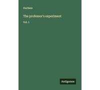 The professor's experiment: Vol. 1
