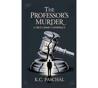 The Professor's Murder: A True Crime Conspiracy