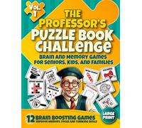 The Professor's Puzzle Book Challenge (Vol 1): Brain & Memory Games for Seniors, Kids, and Families. Brain Boosting Puzzles to Boost Memory, Focus, ... Activity Book) (The Professor's Puzzle Books)