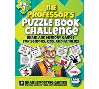 The Professor's Puzzle Book Challenge (Vol 2): Brain & Memory Games for Seniors, Kids, and Families. Brain Boosting Puzzles to Boost Memory, Focus, ... (Large Format) (The Professor's Puzzle Books)