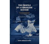 The Profile of a Congolese Success: From the American Dream to the Congolese Dream: Definition, Evidence and Method