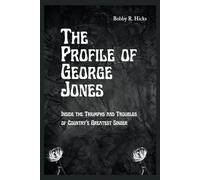 The Profile of George Jones: Inside the Triumphs and Troubles of Country’s Greatest Singer