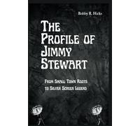 The Profile of Jimmy Stewart: From Small Town Roots to Silver Screen Legend