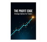 The Profit Edge: Strategic Options For Traders