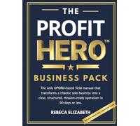 THE PROFIT HERO™ BUSINESS PACK: The only OPORD-based field manual that transforms a chaotic solo business into a clear, structured, mission-ready operation in 90 days or less.