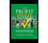 THE PROFIT PIVOT: SCALING YOUR NIGERIAN BUSINESS FROM SURVIVAL TO SIGNIFICANCE