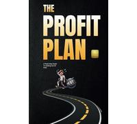 The Profit Plan: A Road Map Guide To Getting Out Of Debt