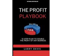 THE PROFIT PLAYBOOK:: 12-STEP PLAN TO DOUBLE THE PROFIT OF ANY BUSINESS