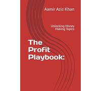 The Profit Playbook:: Unlocking Money Making Topics