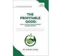 The Profitable Good: A Bold Playbook for Sustainable Business Growth: With SDGs, Fair Trade, and Sustainable Business Models (Self-Learning Management Series)