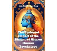 The Profound Impact of the Bhagavad Gita on Human Psychology