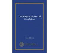 The proglem of war and its solution