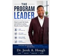 The Program Leader: How to Lead, Set Goals, and Achieve Lasting Results