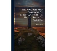 The Progress And Prospects Of Christianity In The United State Of America