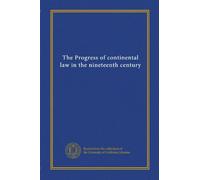 The Progress of continental law in the nineteenth century