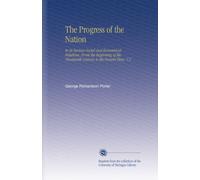 The Progress of the Nation: In its Various Social and Economical Relations, From the Beginning of the Nineteenth Century to the Present Time. V.2