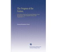 The Progress of the Nation,: In its Various Social and Economical Relations, From the Beginning of the Nineteenth Century to the Present Time. V. 3