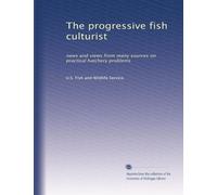 The progressive fish culturist: news and views from many sources on practical hatchery problems: Volume 42