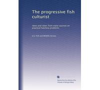 The progressive fish culturist: news and views from many sources on practical hatchery problems: Volume 59