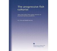 The progressive fish culturist: news and views from many sources on practical hatchery problems: Volume 15