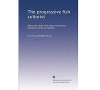 The progressive fish culturist: News and views from many sources on practical hatchery problems: Volume 14