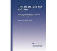 The progressive fish culturist: news and views from many sources on practical hatchery problems: Volume 53