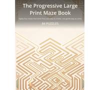 The Progressive Large Print Maze Book: Eighty-four mazes that climb from very easy to master, one gentle step at a time