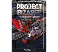 THE PROJECT BIZARRE: The Odd Circumstances That Brought Together Two Strangers to Begin a Lifetime of Adventures (A CORBIN RYERSON ADVENTURE)