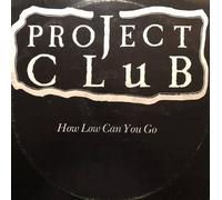 The Project Club - HOW LOW CAN YOU GO