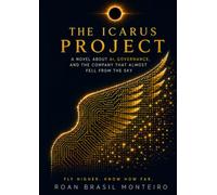 The Project Icarus: A Novel about AI, Governance and the Company that almost feel from the sky