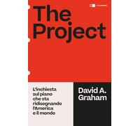 The project. L'inchiesta sul piano che sta ridisegnando l'America e il mondo (Principioattivo)