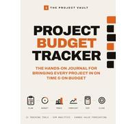 The Project Vault - Budget Tracker: The Complete Budget Tracker for Project Managers - Expense Logs, EVM Analytics, Risk Register, Resource Planner & Change Order Log