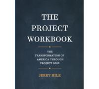 The Project Workbook: The Transformation of America Through Project 2025