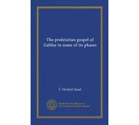The proletarian gospel of Galilee in some of its phases