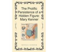 The Prolific Persistence of a Hidden Figure: Mary Kenner