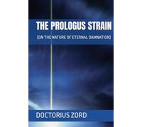 THE PROLOGUS STRAIN: [ON THE NATURE OF ETERNAL DAMNATION]