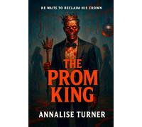 THE PROM KING: (A murdered outcast, a buried secret, and one girl who learns that in Willow Creek, revenge never graduates)