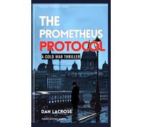 The Prometheus Protocol: A Cold War Thriller (The Sentinel Trilogy)