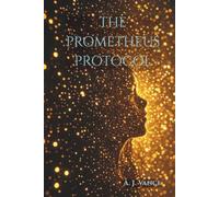 THE PROMETHEUS PROTOCOL: Episode 1 The Chronos Imperative: A Dark Post-Apocalyptic Cyberpunk Thriller: An AI Techno-Dystopian Sci-Fi Novel