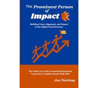 The Prominent Person of Impact: Building Trust, Alignment, and Impact in the Digital Trust Economy