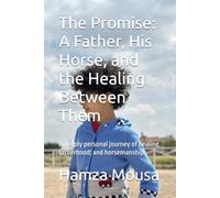 The Promise: A Father, His Horse, and the Healing Between Them: A deeply personal journey of healing, fatherhood, and horsemanship.