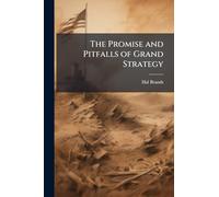 The Promise and Pitfalls of Grand Strategy