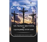 The Promise and Power of Easter Bible Study 2026: The Resurrection of Jesus Christ
