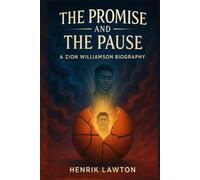 THE PROMISE AND THE PAUSE - A Zion Williamson Biography