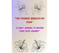 “The Promise Beneath My Fear”: “A Daily Journal to record your Faith Journey”
