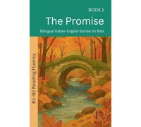 The Promise: Bilingual Italian-English Stories for Kids: 1 (The 52 Story Method - Reading Fluency (B1-B2))